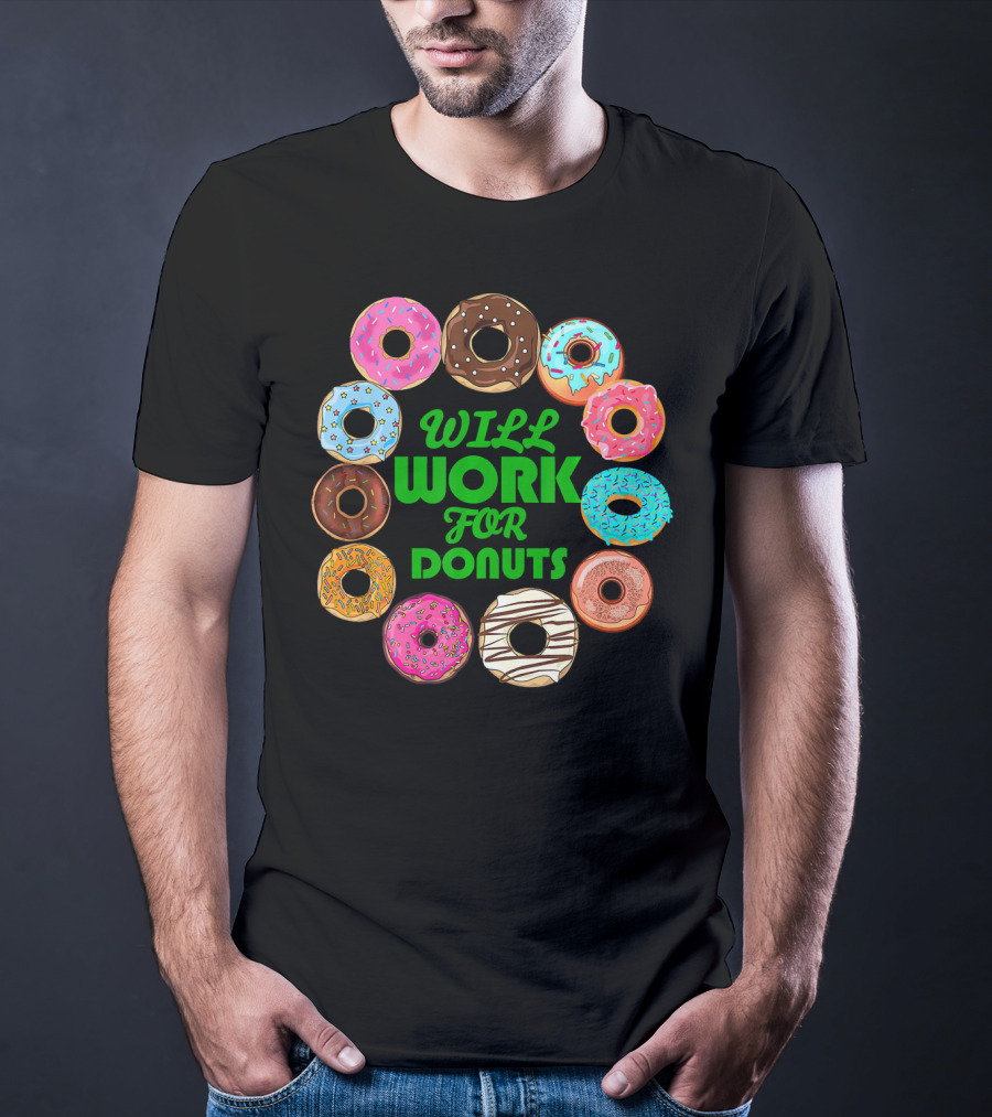 WILL WORK FOR DONUTS Funny Donut Circle Colorful Varieties T-Shirt