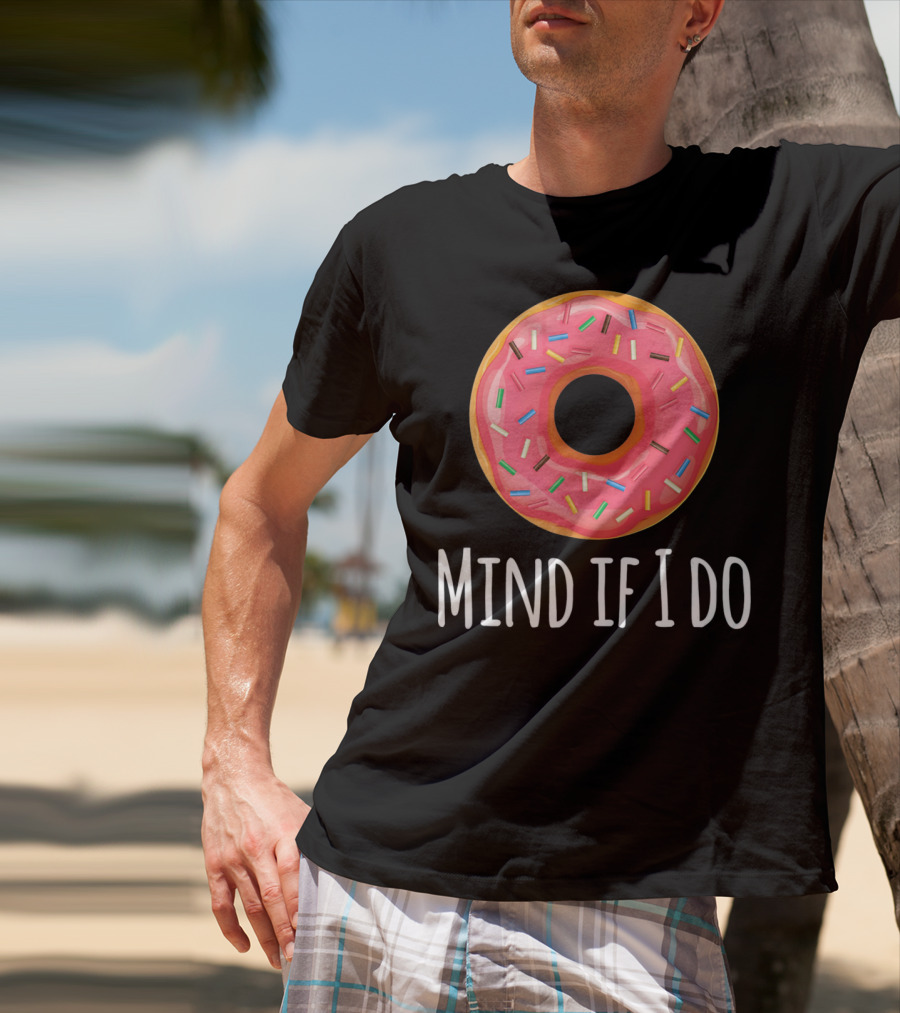 I Donut Mind If I Do Funny Donut Pink Sprinkles T-Shirt