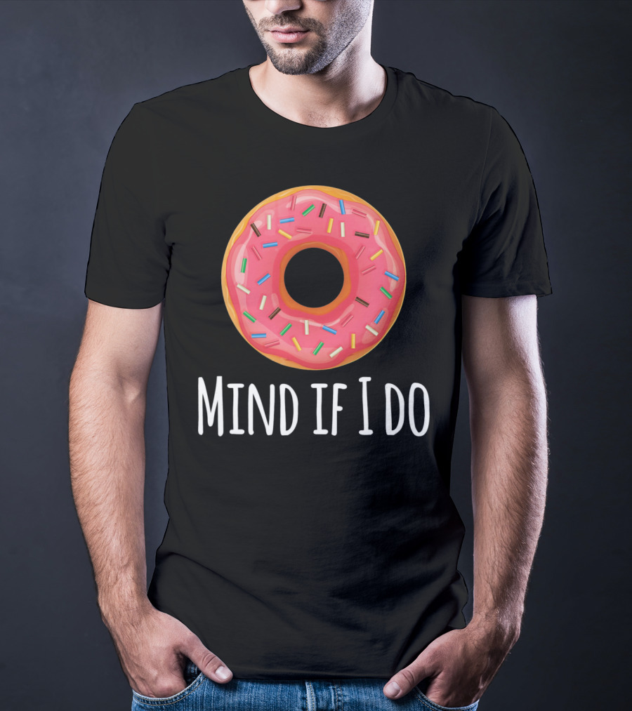 I Donut Mind If I Do Funny Donut Pink Sprinkles T-Shirt