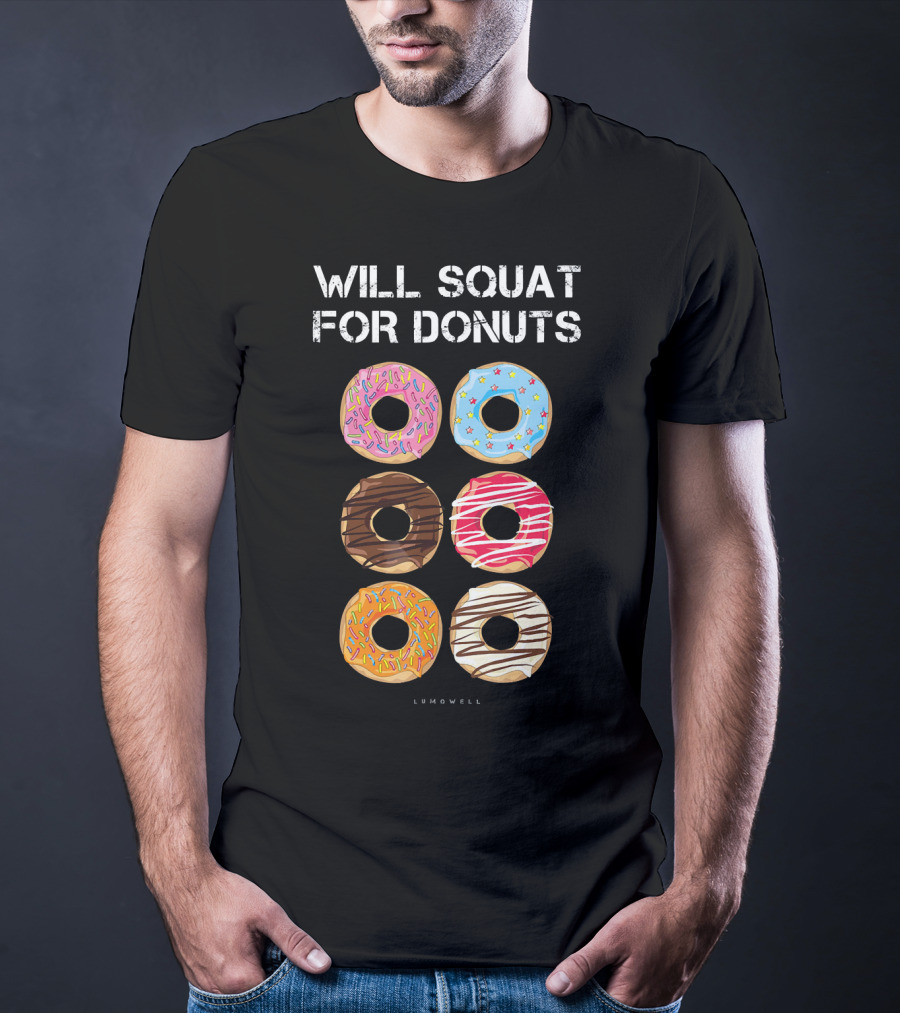 Will Squat For Donuts Lumowell Funny Donut Variety T-Shirt