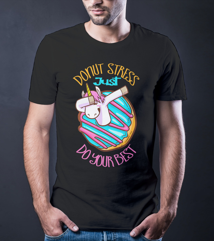 Unicorn Donut Stress Just Do Your Best T-Shirt
