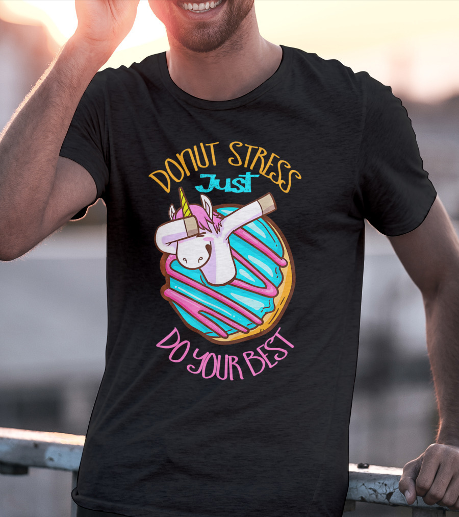 Unicorn Donut Stress Just Do Your Best T-Shirt