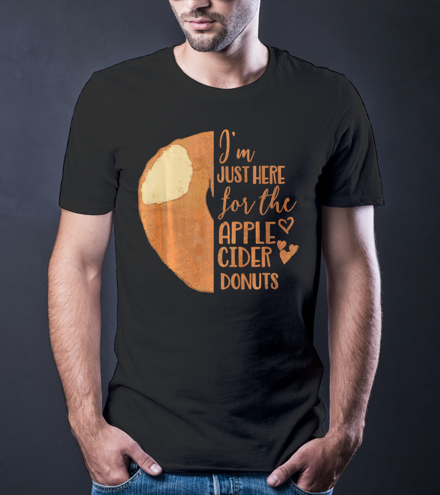 I'm Just Here For The Apple Cider Donuts Heart T-Shirt