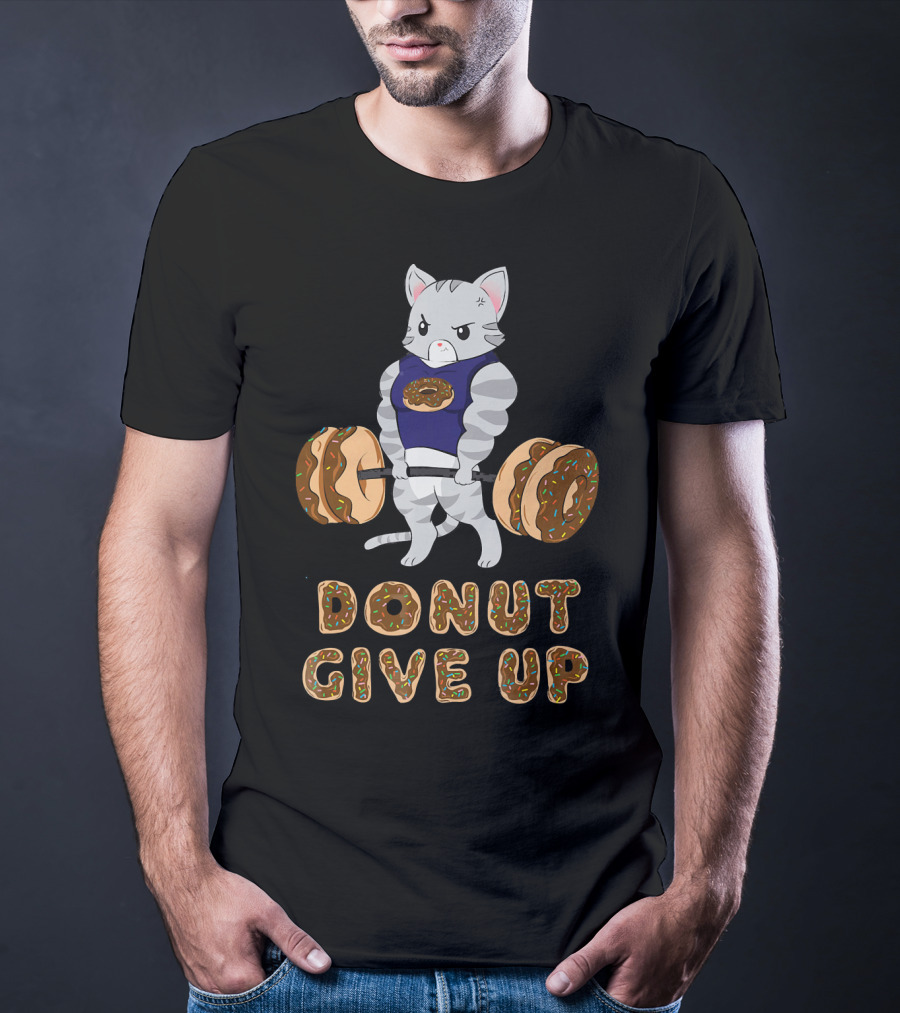 Donut Give Up Cat Deadlift Powerlifting Donut Gym T-Shirt
