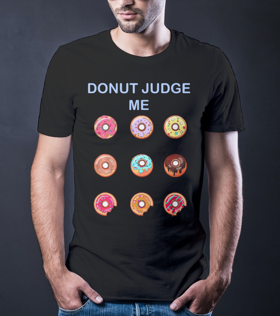 Donut Judge Me Nine Colorful Donuts T-Shirt