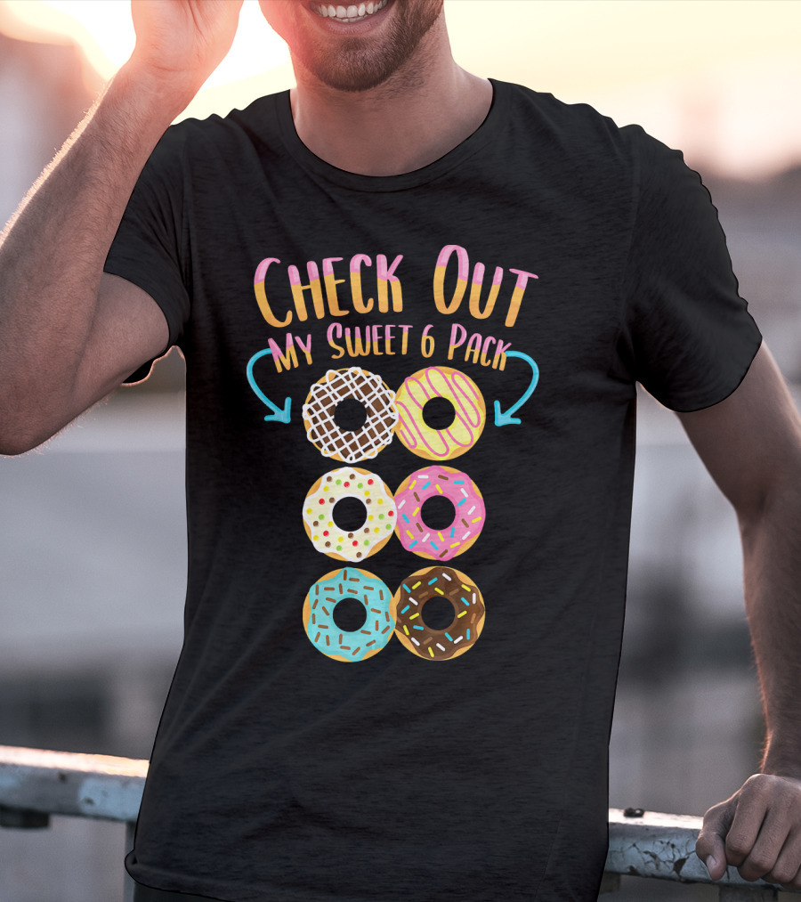Check Out My Sweet 6 Pack Donut Doughnut T-Shirt