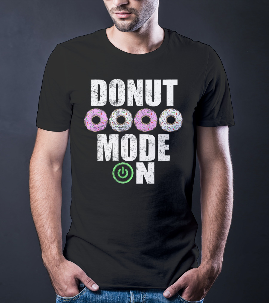 Donut Mode On Funny Food Sayings T-Shirt
