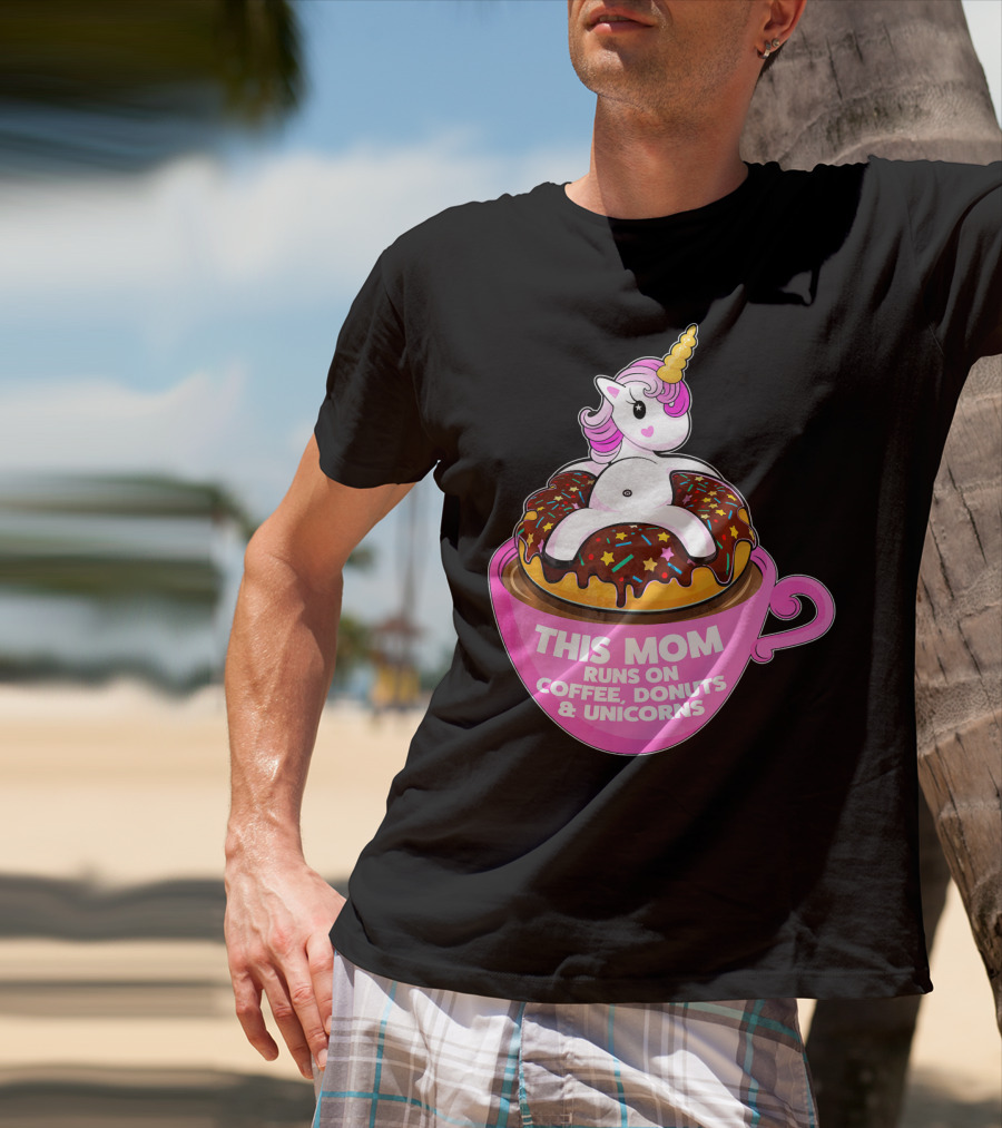 This Mom Runs On Coffee Donuts And Unicorns T-Shirt