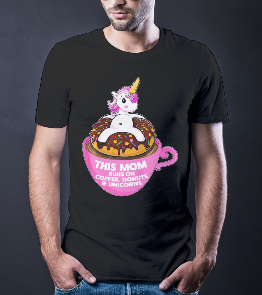 This Mom Runs On Coffee Donuts And Unicorns T-Shirt