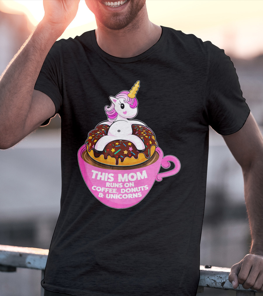This Mom Runs On Coffee Donuts And Unicorns T-Shirt