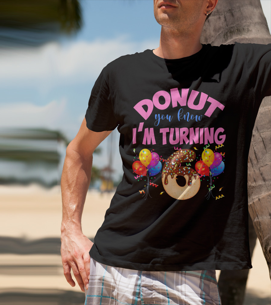 Donut You Know I'm Turning Six 6 Colorful Birthday T-Shirt