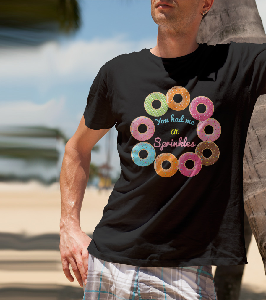 You Had Me At Sprinkles Colorful Donut Circle T-Shirt