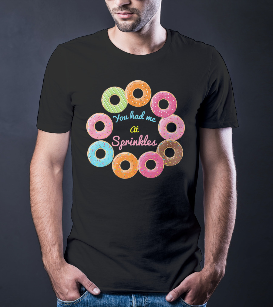 You Had Me At Sprinkles Colorful Donut Circle T-Shirt