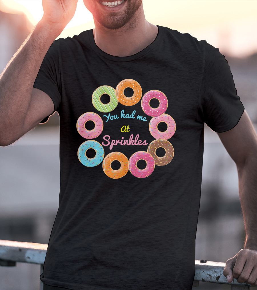 You Had Me At Sprinkles Colorful Donut Circle T-Shirt