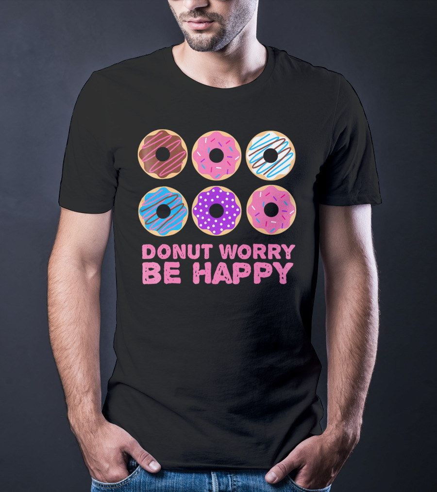 Punny Donut Worry Be Happy Donuts With Sprinkles And Frosting T-Shirt