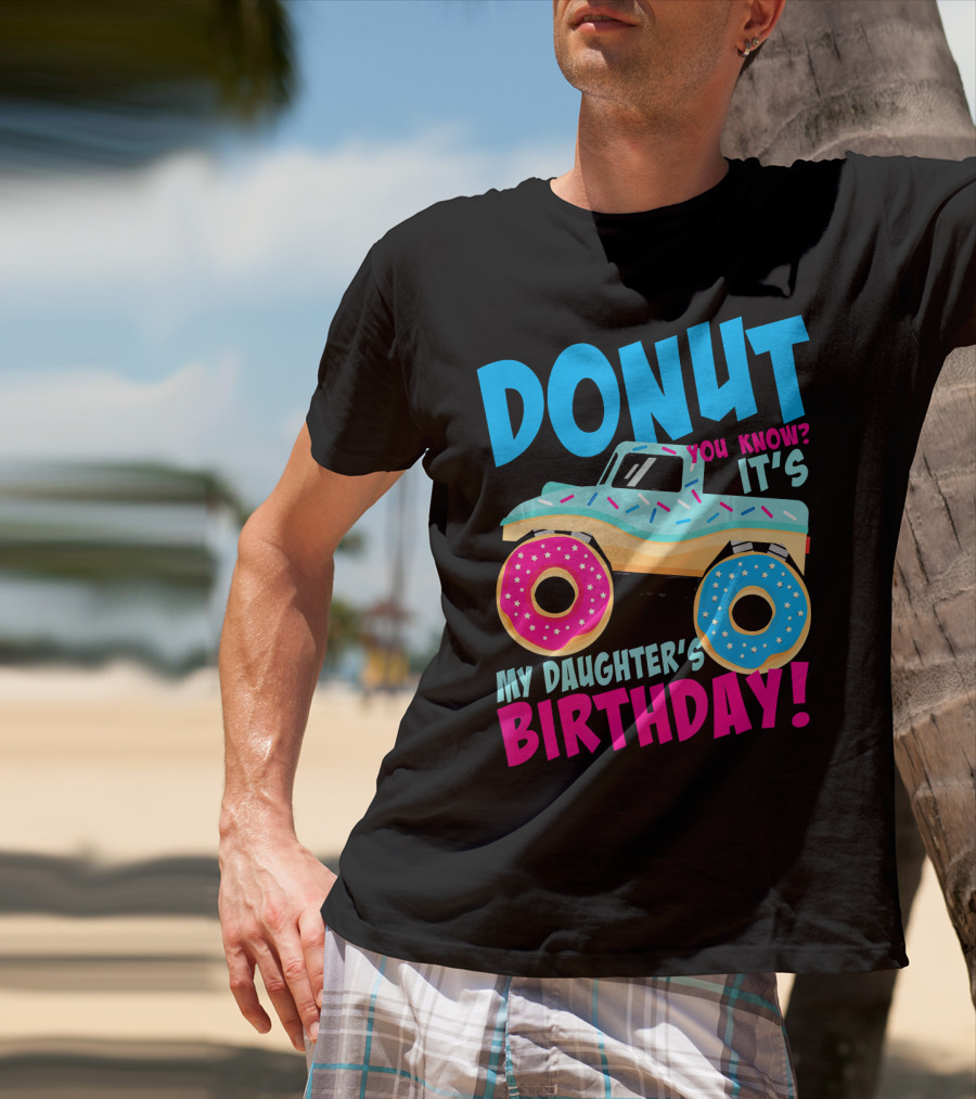 Donut You Know It's My Daughter's Birthday Monster Truck T-Shirt