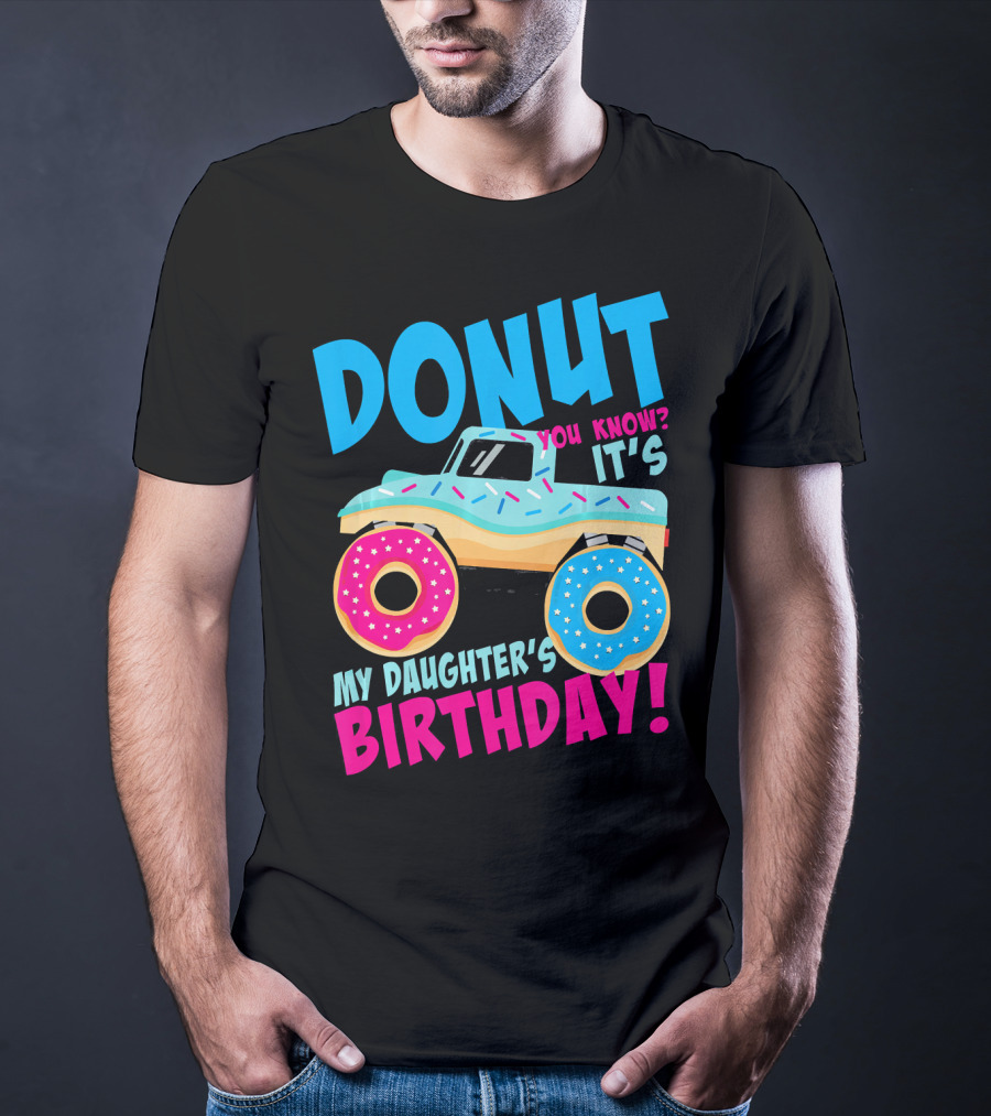 Donut You Know It's My Daughter's Birthday Monster Truck T-Shirt