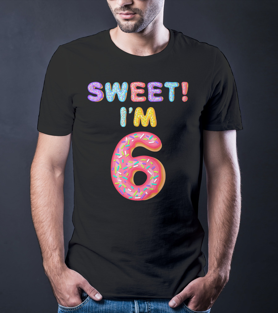 Sweet I'm 6 T-Shirt