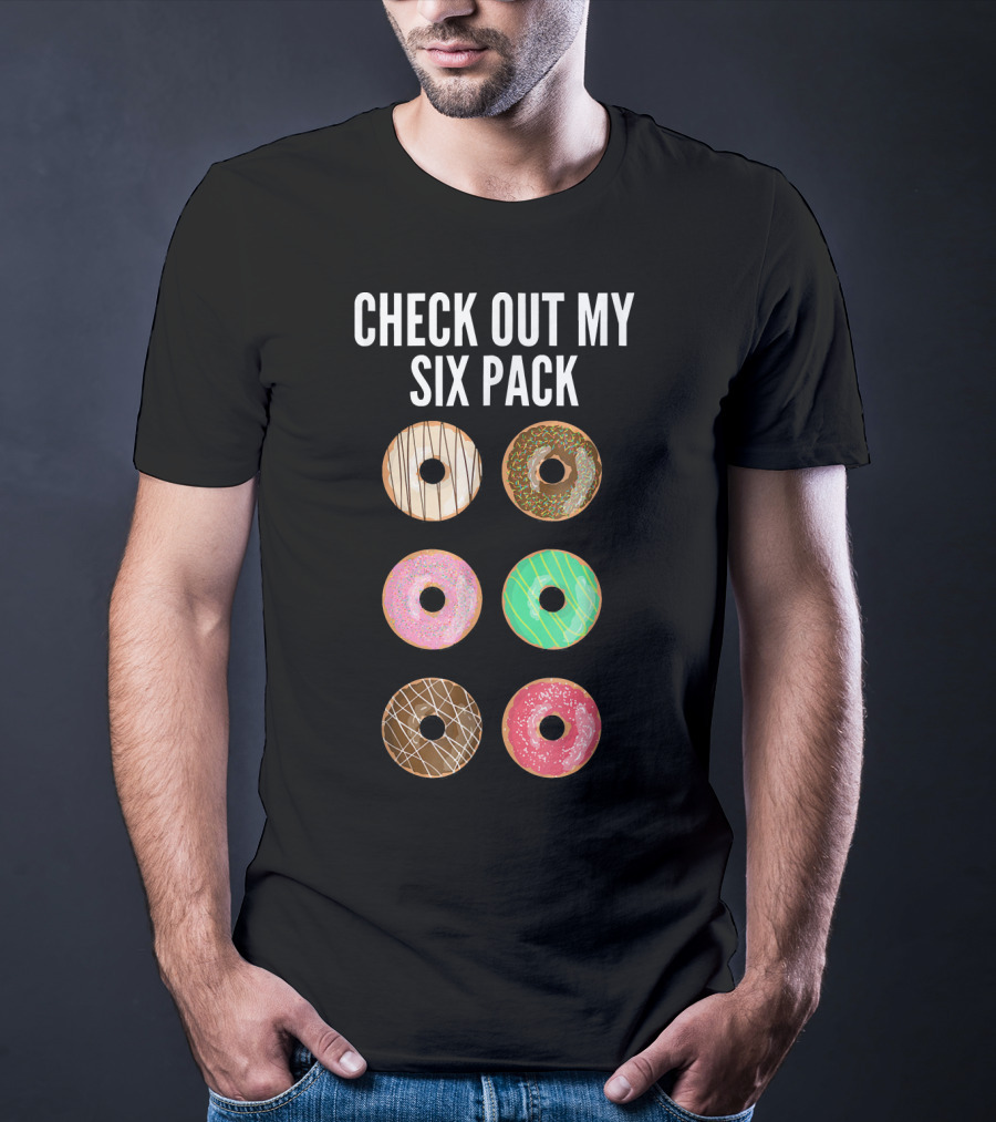Check Out My Six Pack Donuts T-Shirt