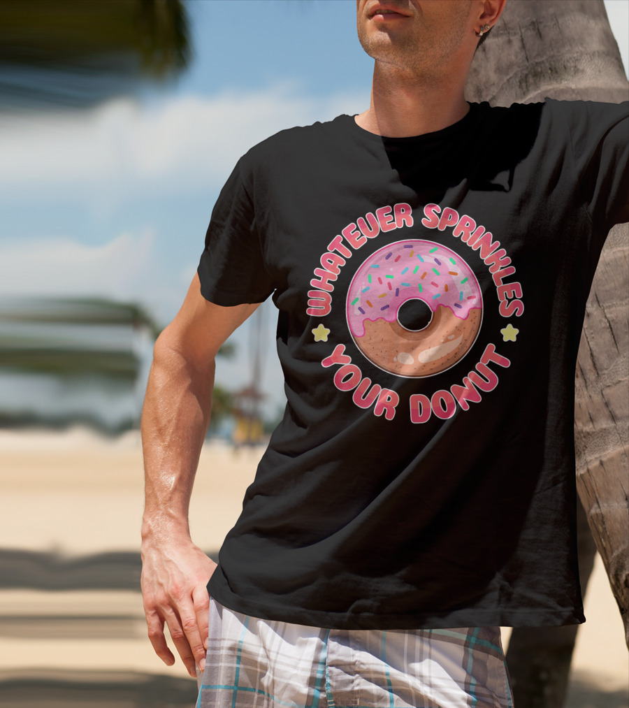 Whatever Sprinkles Your Donut Pink Frosted Sweet Treat T-Shirt
