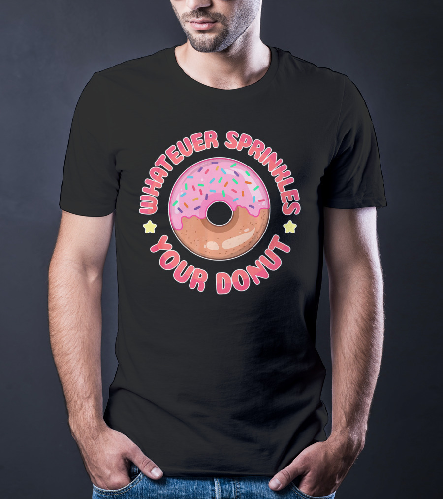 Whatever Sprinkles Your Donut Pink Frosted Sweet Treat T-Shirt