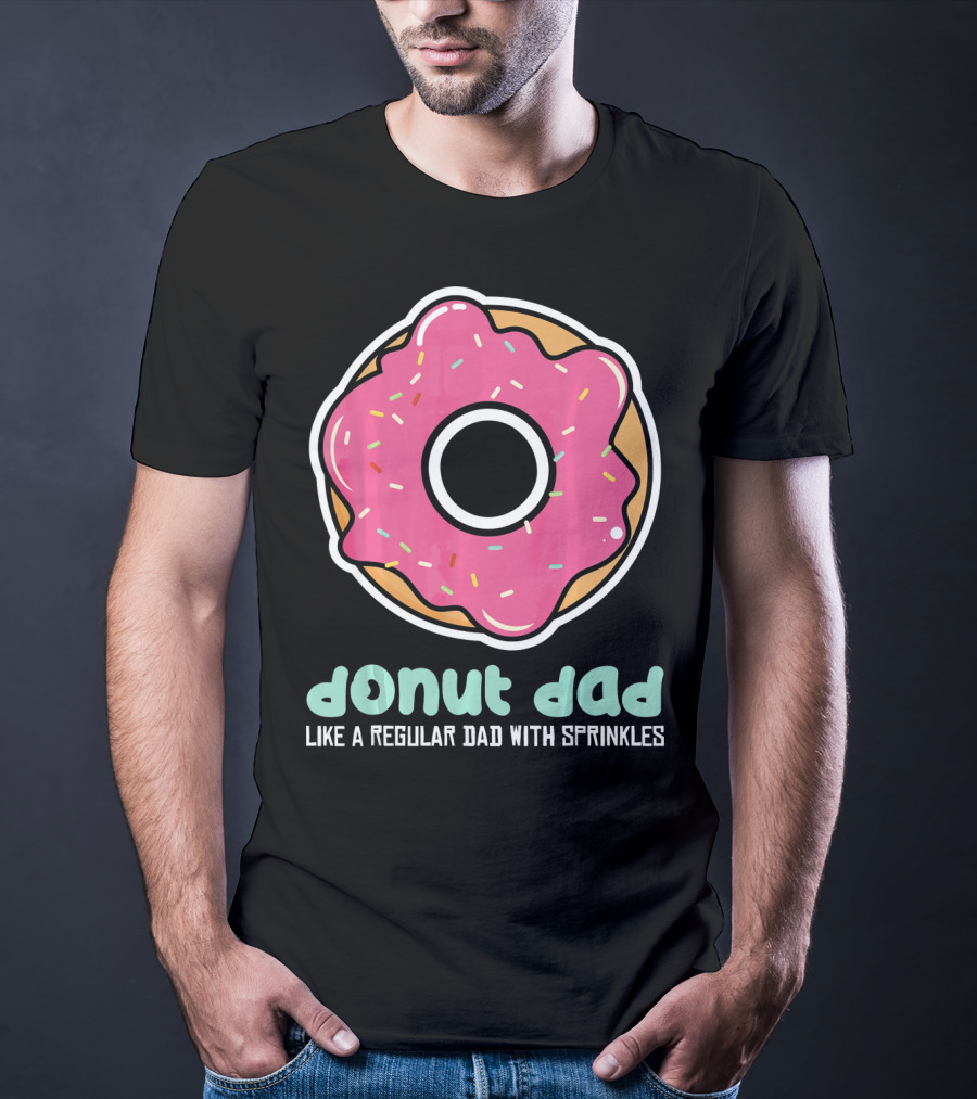 Donut Dad Like A Regular Dad With Sprinkles T-Shirt