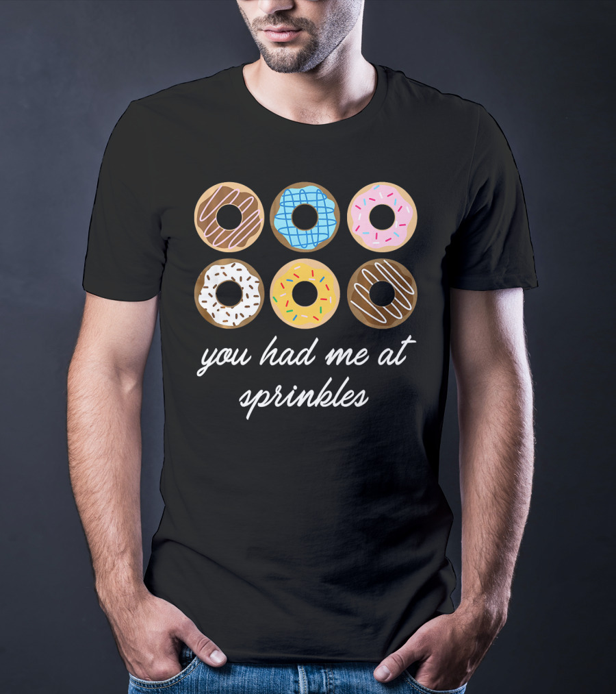 Funny Donut You Had Me At Sprinkles With Colorful Icing And Toppings T-Shirt
