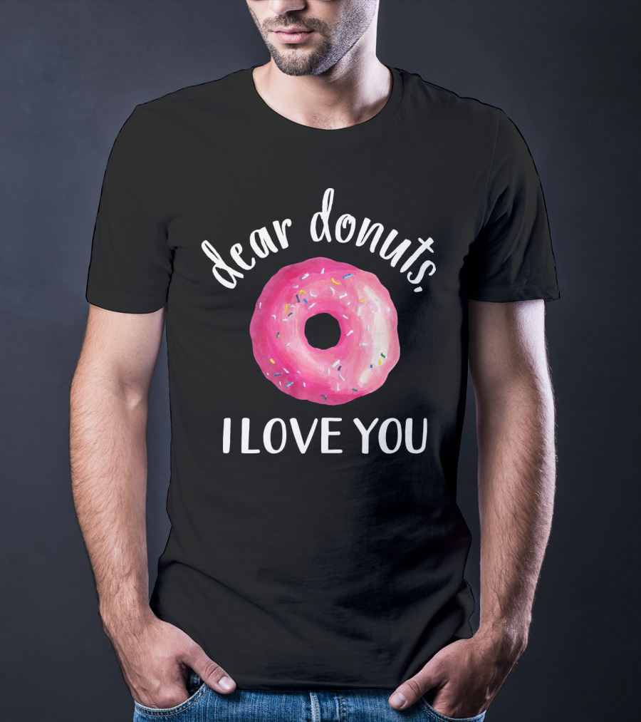 Dear Donuts I Love You Pink Sprinkled Doughnut T-Shirt