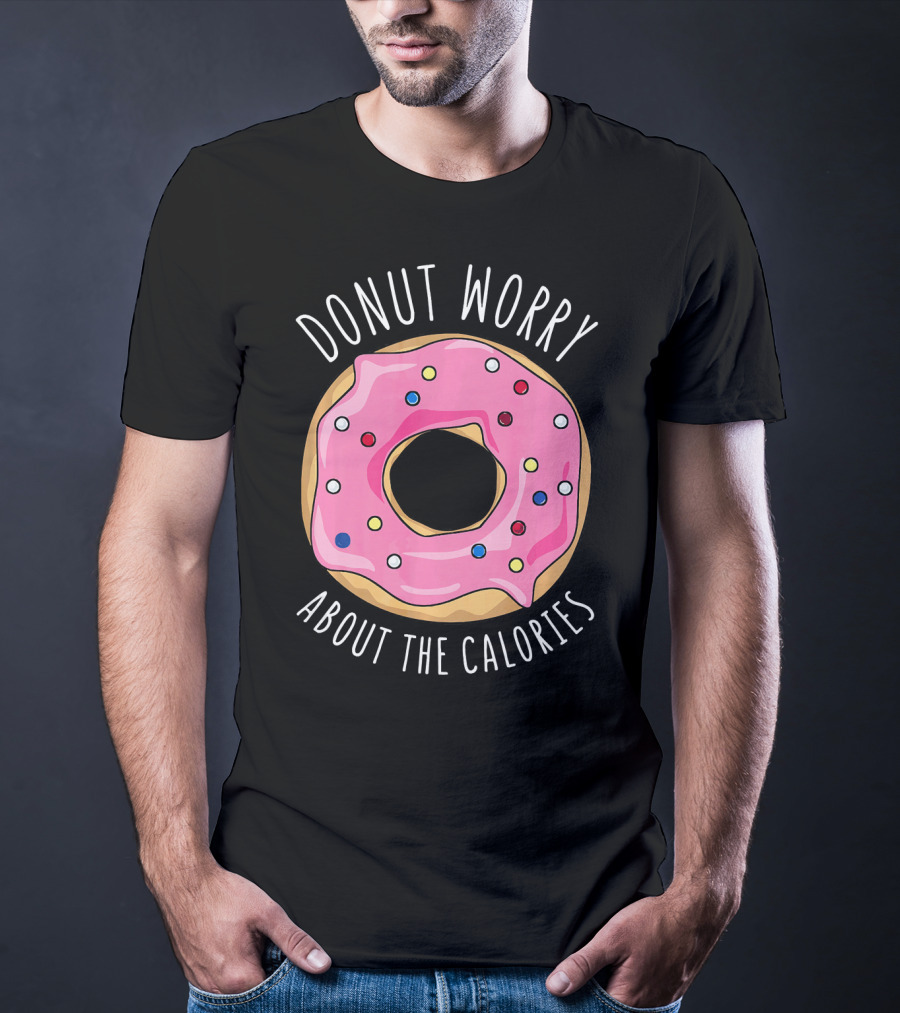 LongshanksTees Donut Worry About The Calories T-Shirt