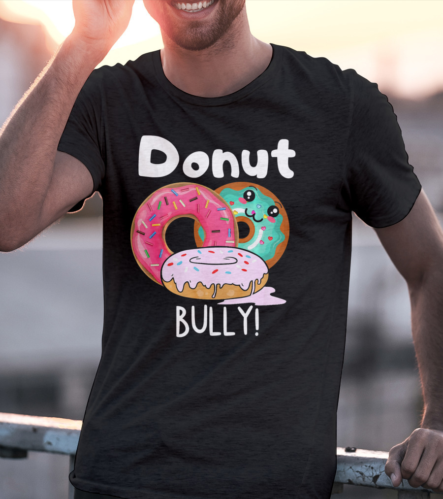 Donut Bully Sprinkled Donuts Cute Faces Anti Bully T-Shirt