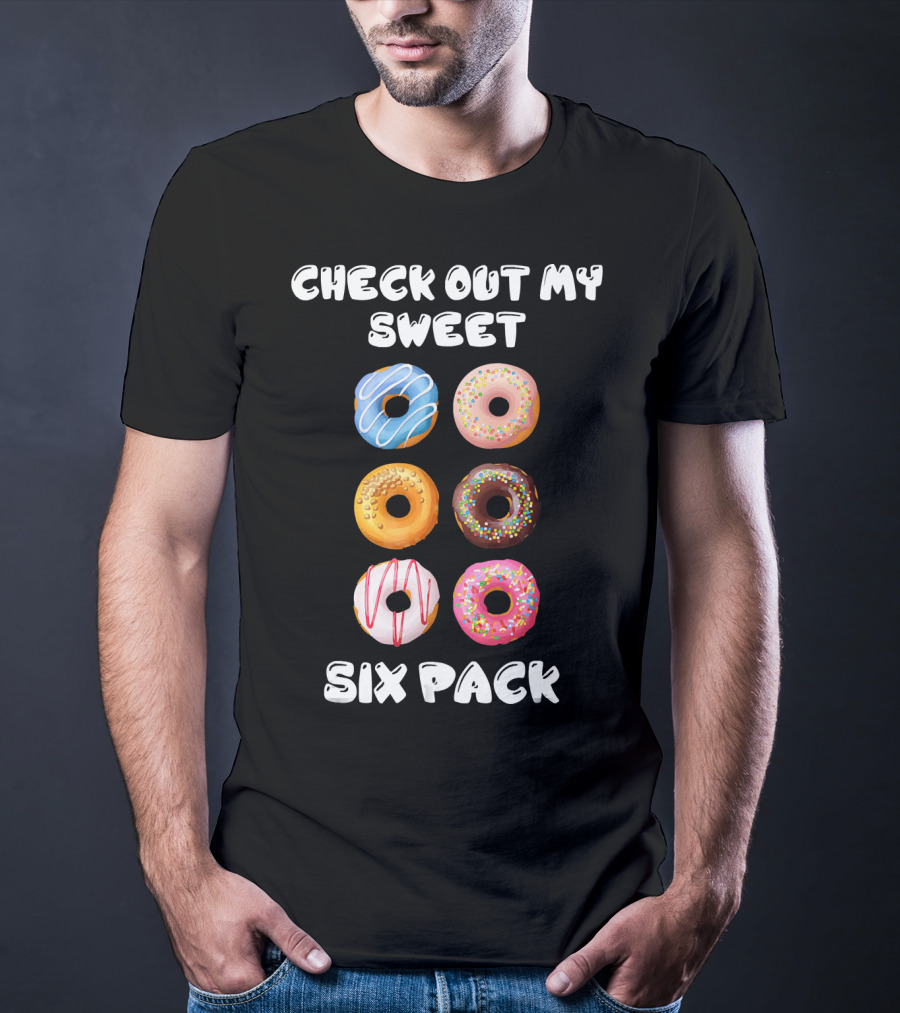 Check Out My Sweet Six Pack Donuts Variety Humor T-Shirt