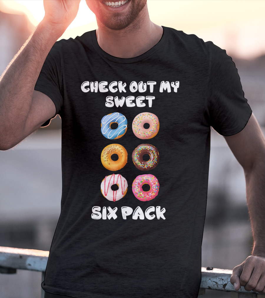 Check Out My Sweet Six Pack Donuts Variety Humor T-Shirt