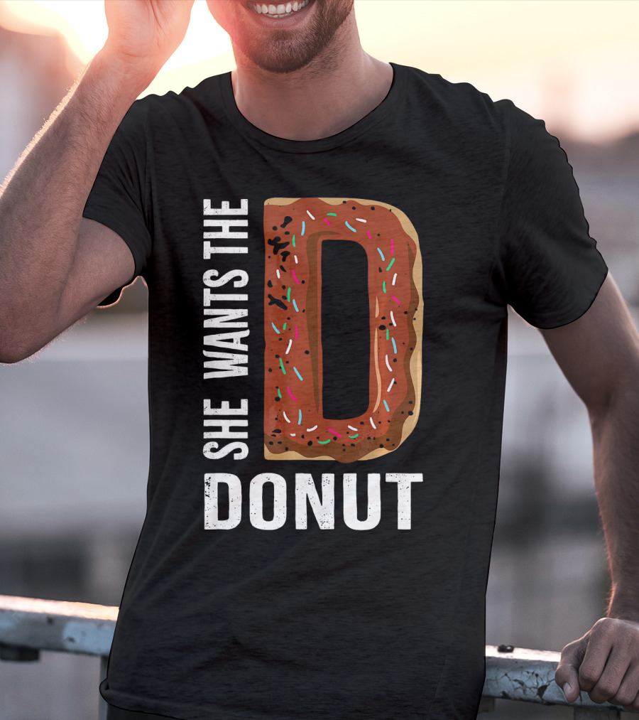 She Wants The D Donut Chocolate Candy T-Shirt
