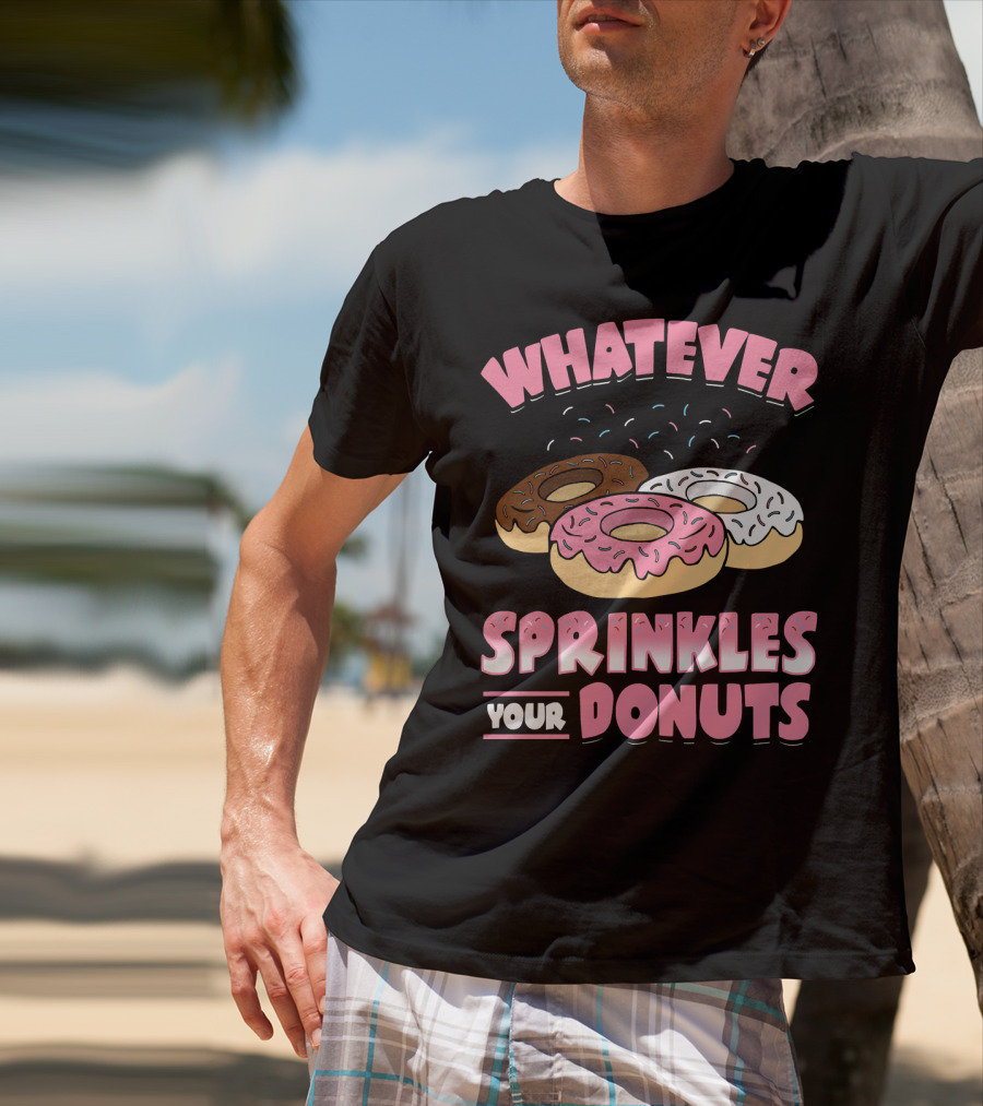 Whatever Sprinkles Your Donuts Pink Brown White Donuts T-Shirt