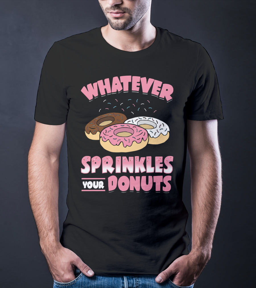 Whatever Sprinkles Your Donuts Pink Brown White Donuts T-Shirt