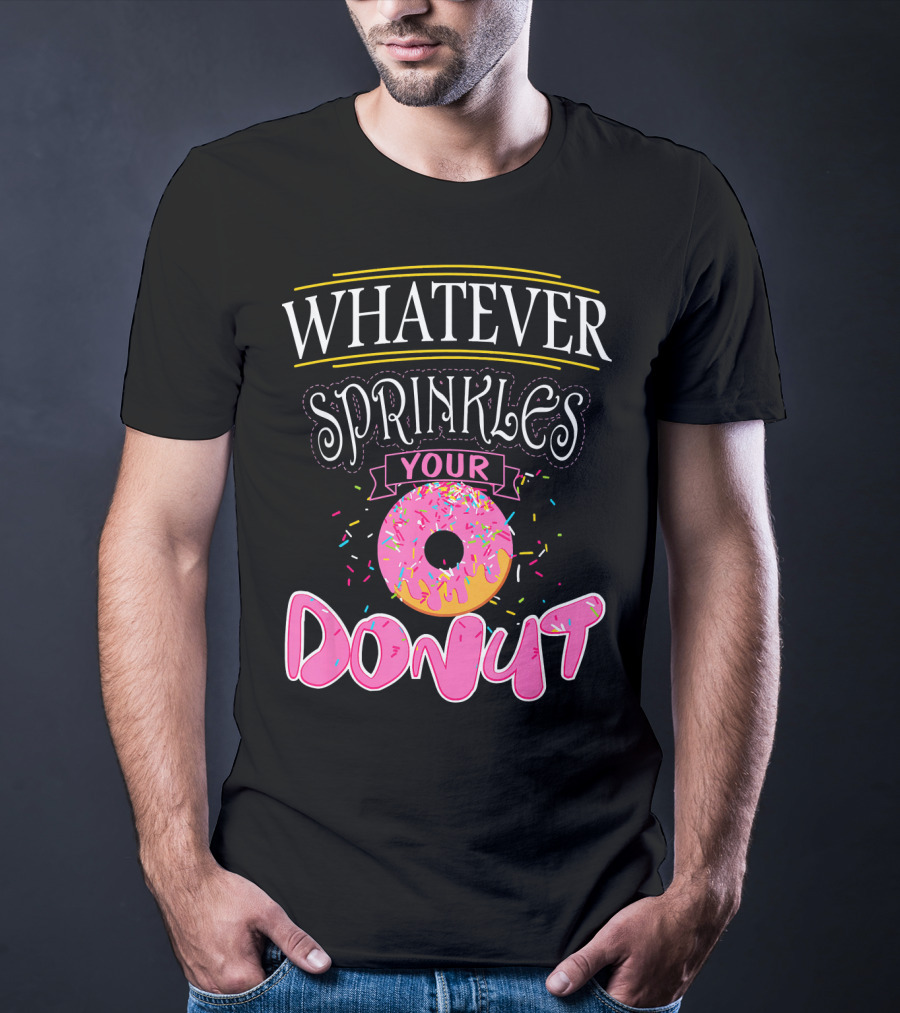 Whatever Sprinkles Your Donut Funny Doug Donut T-Shirt