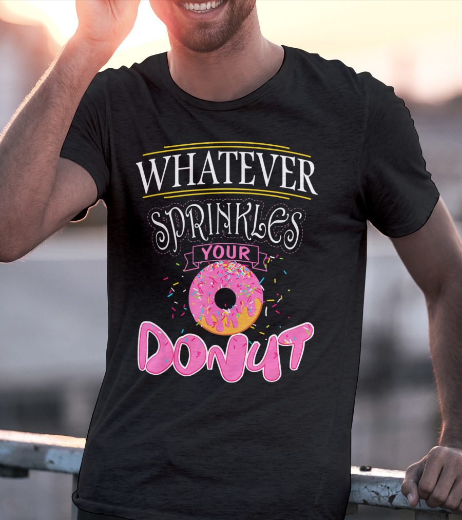 Whatever Sprinkles Your Donut Funny Doug Donut T-Shirt