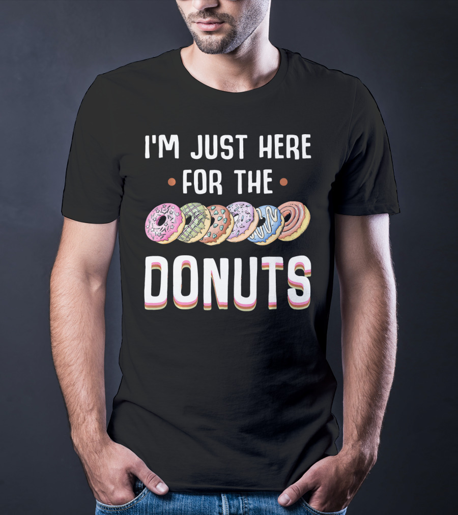 I'm Just Here For The Colorful Donuts T-Shirt