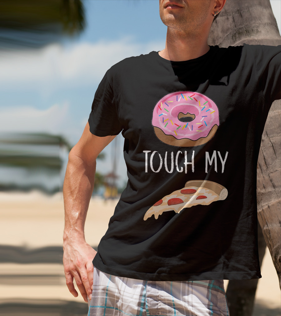 Donut Touch My Pizza Funny Pun Fast Food T-Shirt