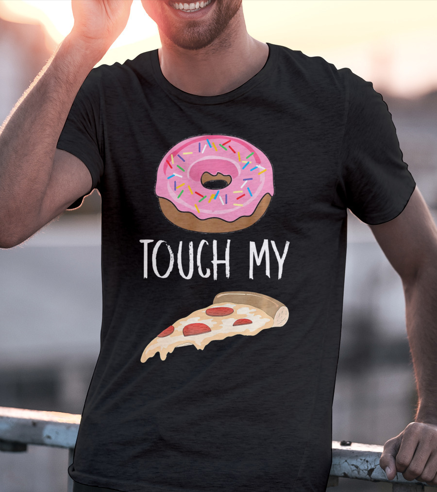 Donut Touch My Pizza Funny Pun Fast Food T-Shirt