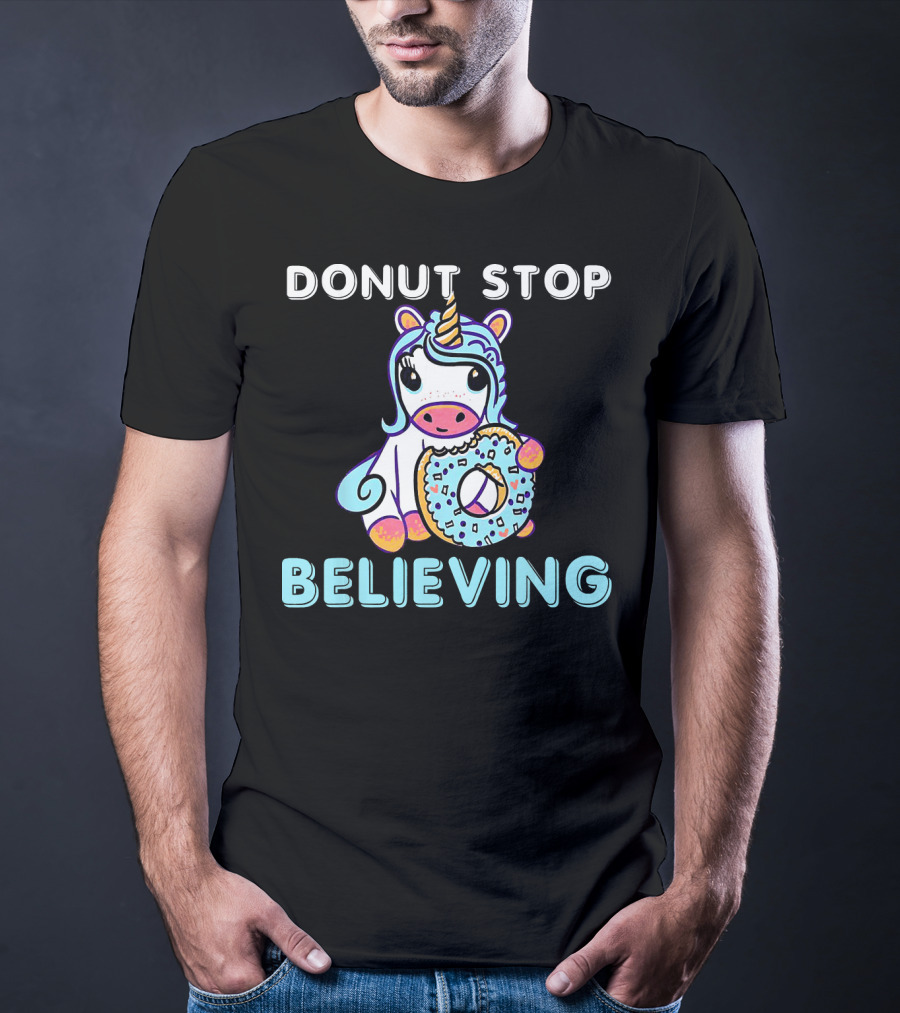 Donut Stop Believing Unicorn With Rainbow And Donut T-Shirt