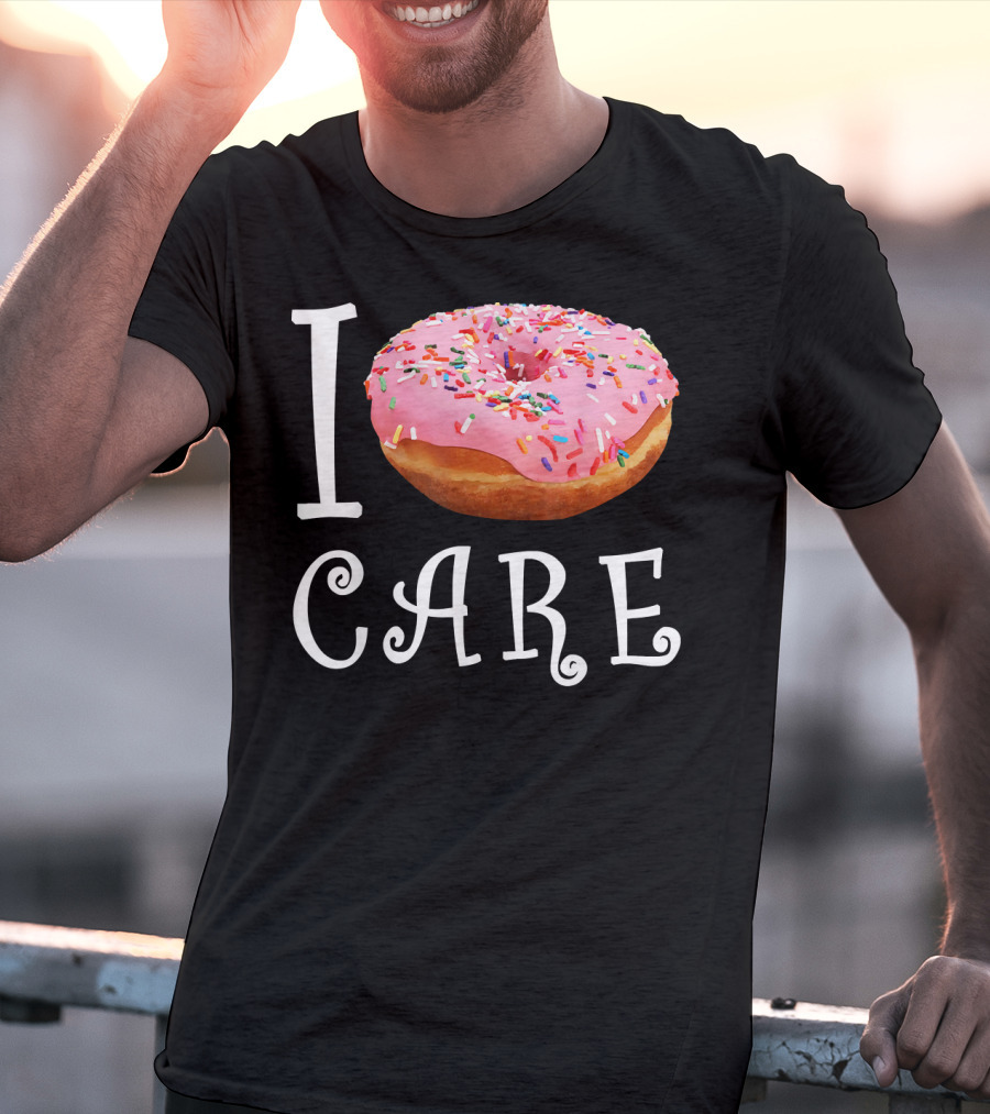 I Donut Care I Do Not Care Funny Doughnut Sprinkles T-Shirt