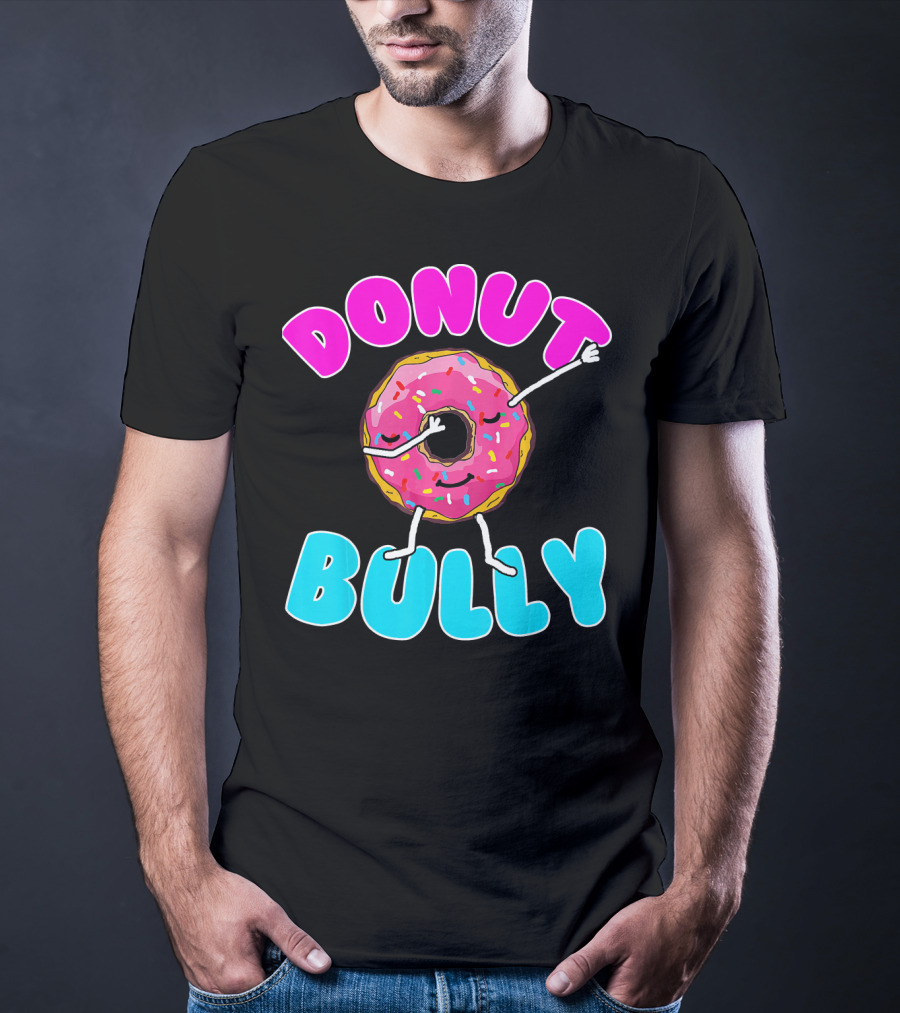 Donut Bully Choose Kind Dont Bully Playful Donut T-Shirt