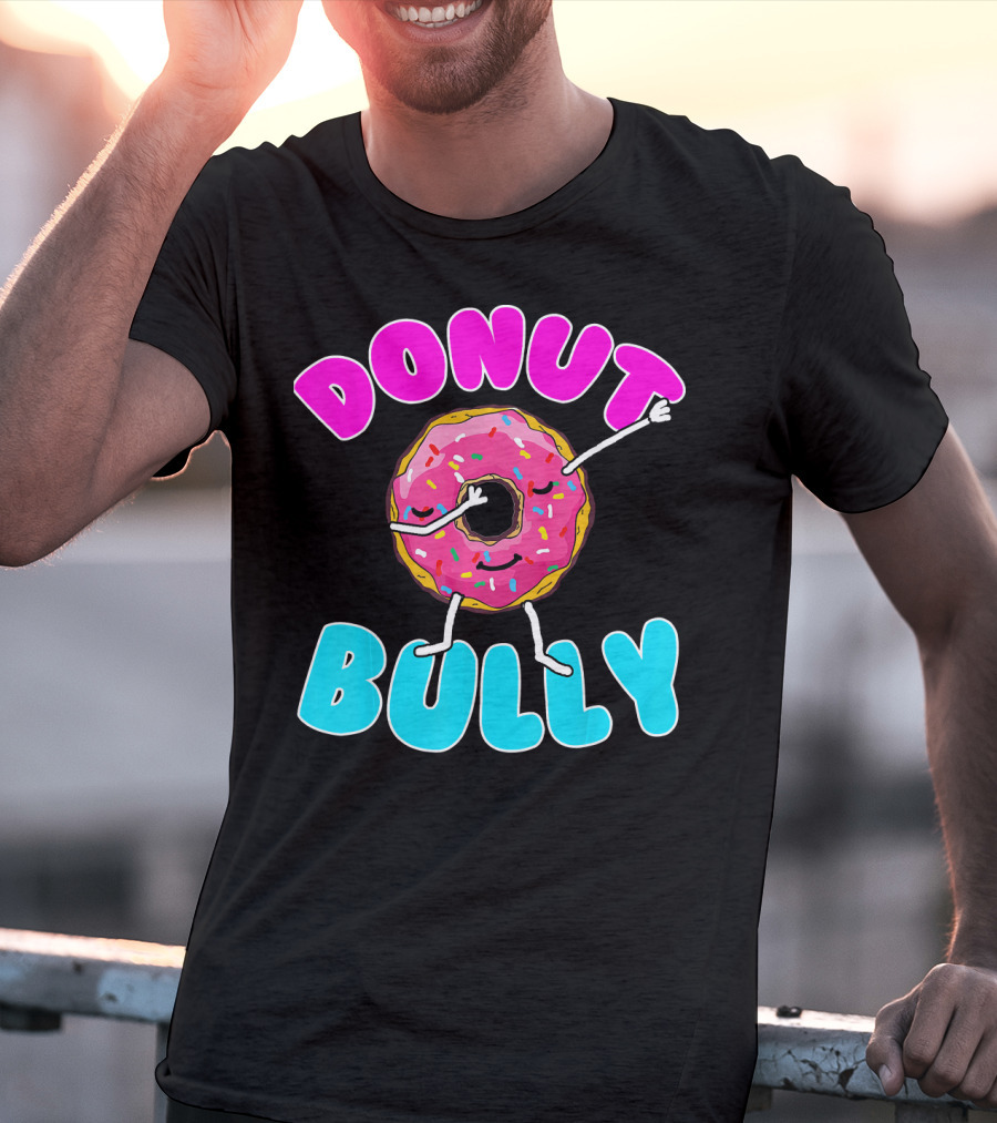 Donut Bully Choose Kind Dont Bully Playful Donut T-Shirt