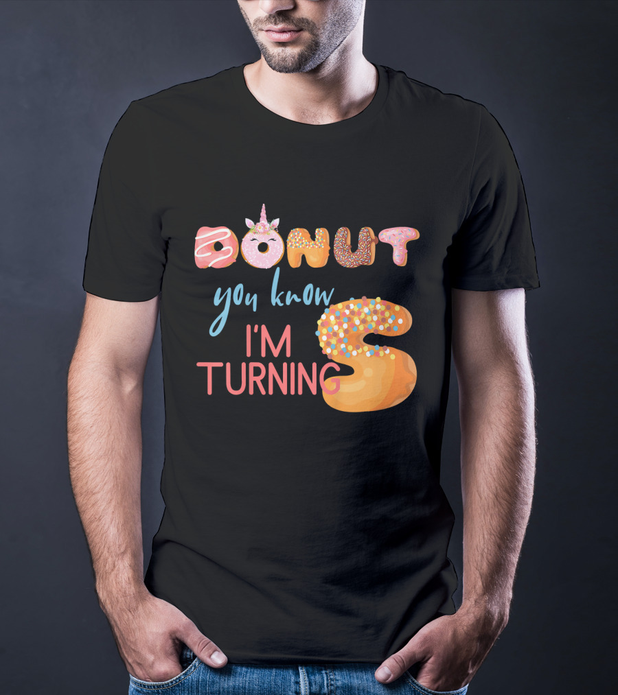 DONUT You Know I'm Turning 5 With Unicorn T-Shirt