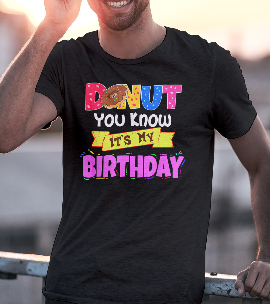 Donut You Know It's My Birthday T-Shirt