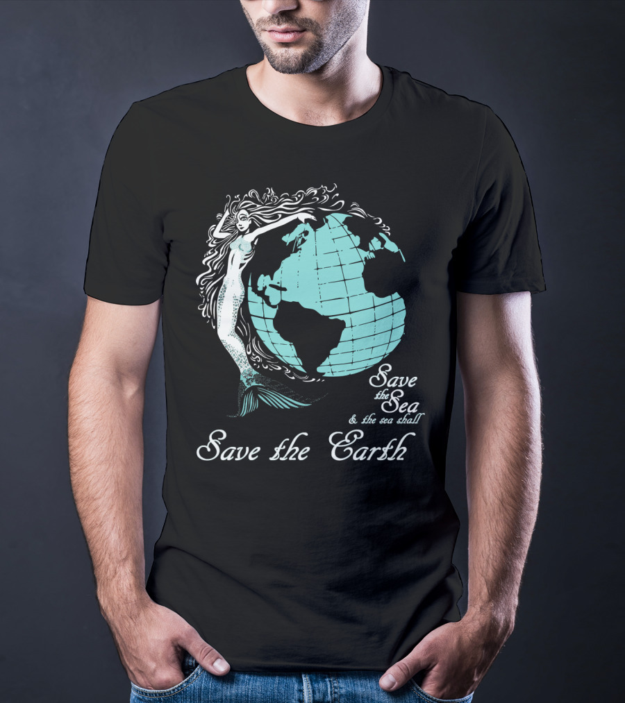 Save The Sea Save The Earth Environmental Awareness Ocean Globe Mermaid T-Shirt