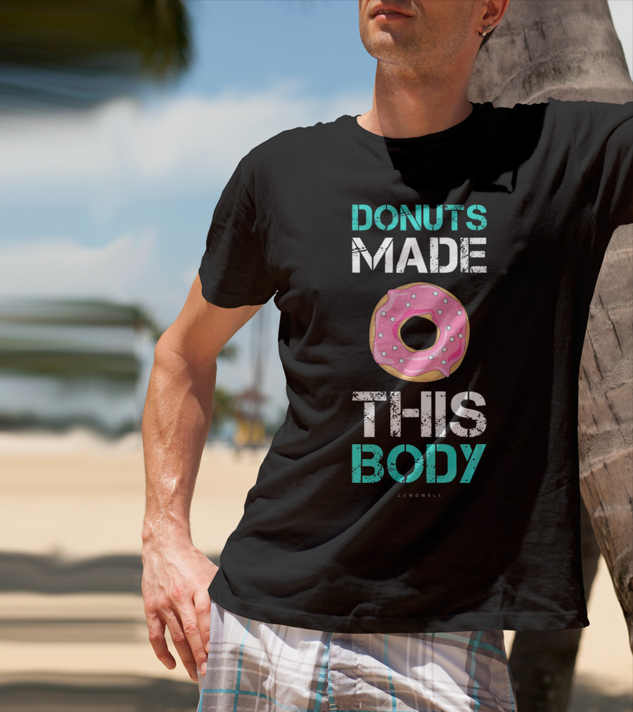 Donuts Made This Body Funny Gym Lumowell T-Shirt