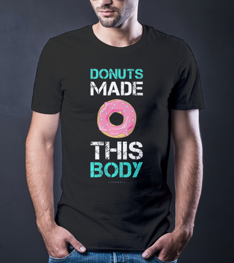 Donuts Made This Body Funny Gym Lumowell T-Shirt