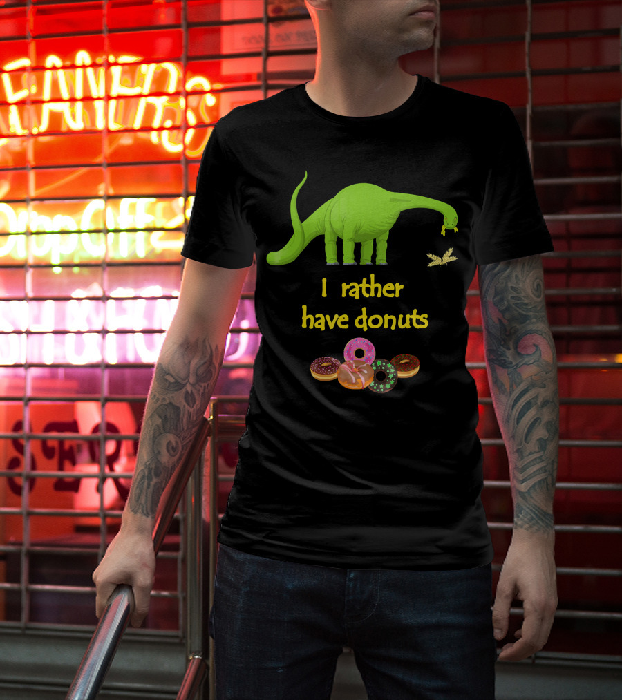 I Rather Have Donuts Dinosaur Eating Donuts T-Shirt